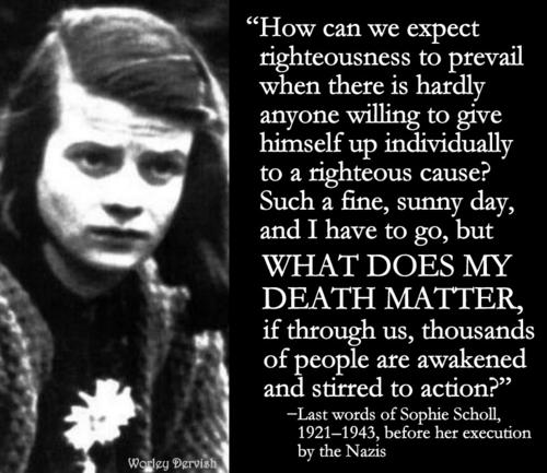 Quote by Sophie Scholl before her execution 